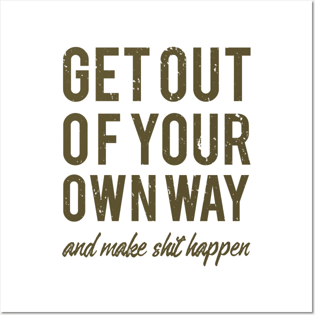 Get Out Of Your Own Way Wall Art by JakeRhodes